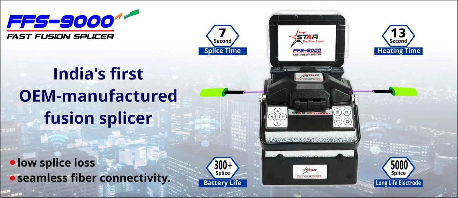 Recommended Model: Star FFS 9000 Fusion Splicing Machine Recommended Model: Star FFS 9000 Fusion Splicing Machine